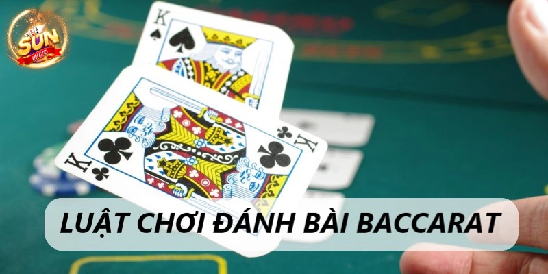 Luật được áp dụng khi đánh Baccarat