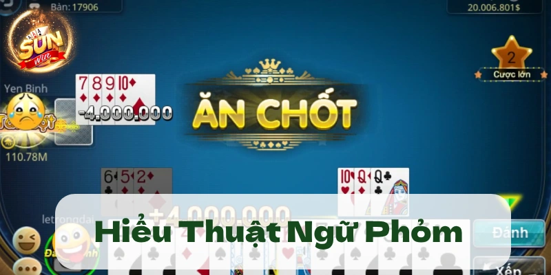 Những thuật ngữ trong game bài Phỏm Sunwin