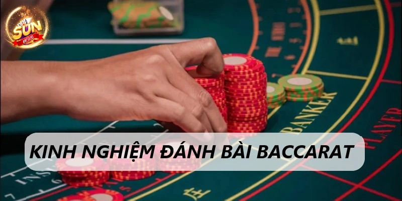 Kinh nghiệm nhiều bet thủ ứng dụng thành công khi chơi đánh bài Baccarat Sunwin