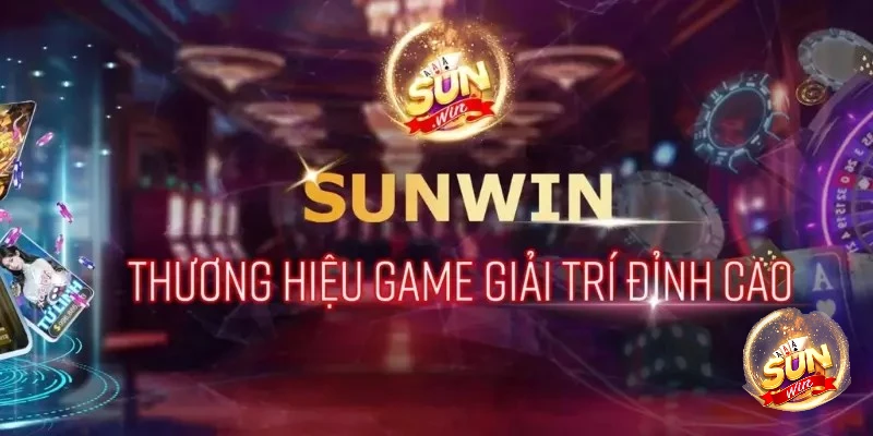 Tải Sunwin - Thương hiệu đỉnh cao của thị trường trực tuyến